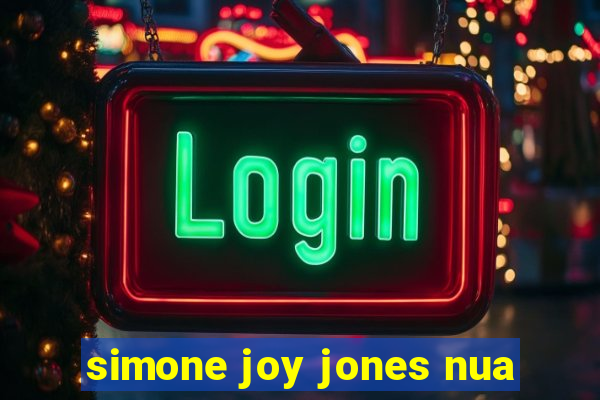 simone joy jones nua